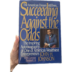Succeeding Against the Odds: Autobiography of John H. Johnson First Edition